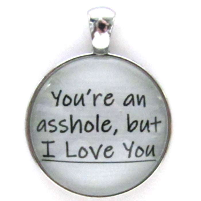 You're an Asshole Pendant Charm