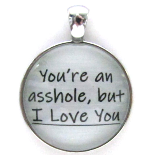 You're an Asshole Pendant Charm